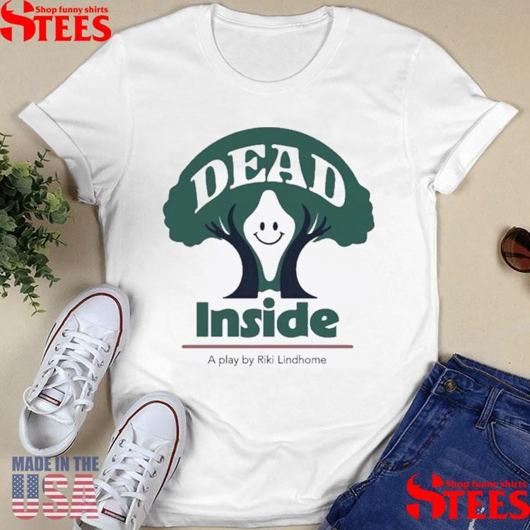 Riki Lindhome Dead Inside A Play T-shirt