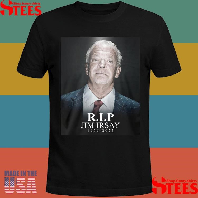 Rip Colts Owner Jim Irsay 1959-2025 Shirts