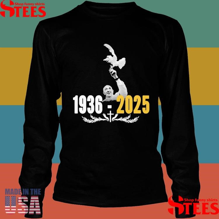 Rip Pope Francis 1936-2025 Shirts