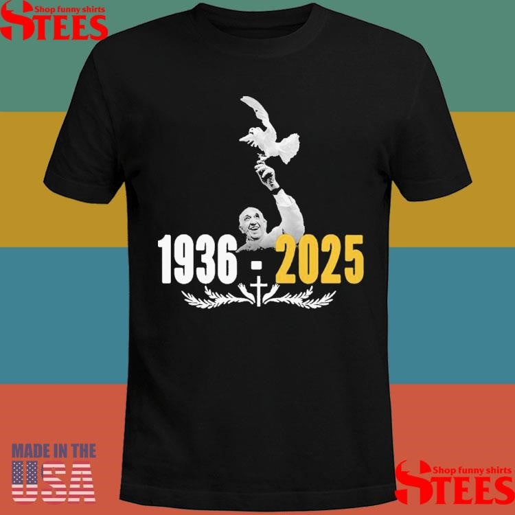 Rip Pope Francis 1936-2025 Shirts