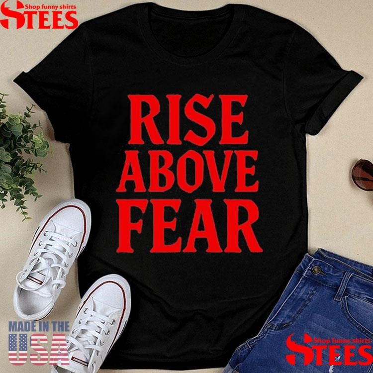 Rise Above Fear Send It Society Overnight T-shirts
