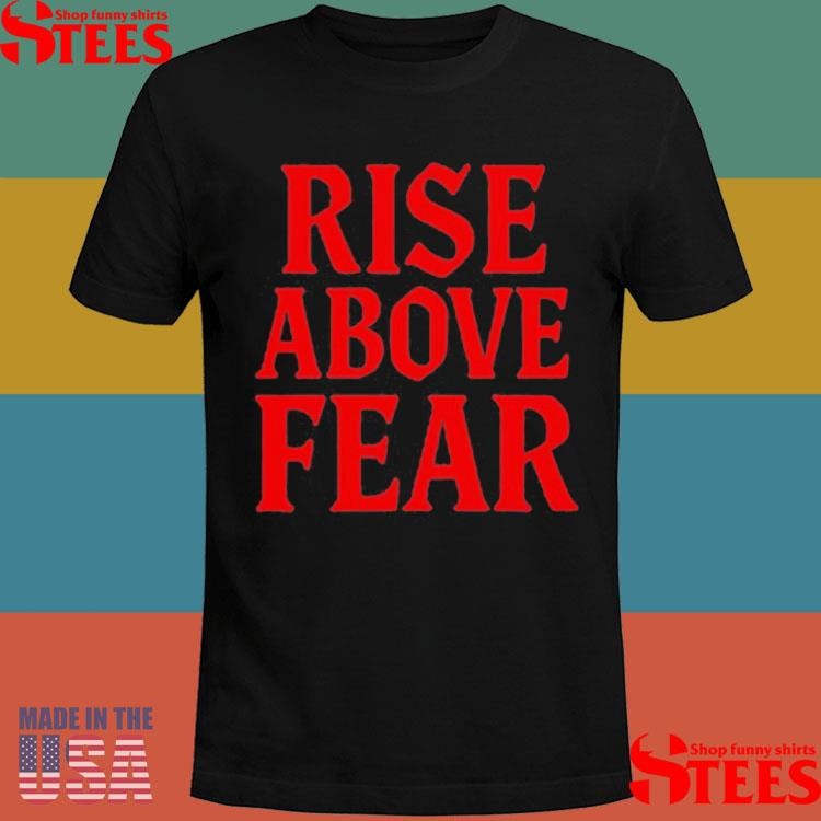 Rise Above Fear Send It Society Overnight T-shirts