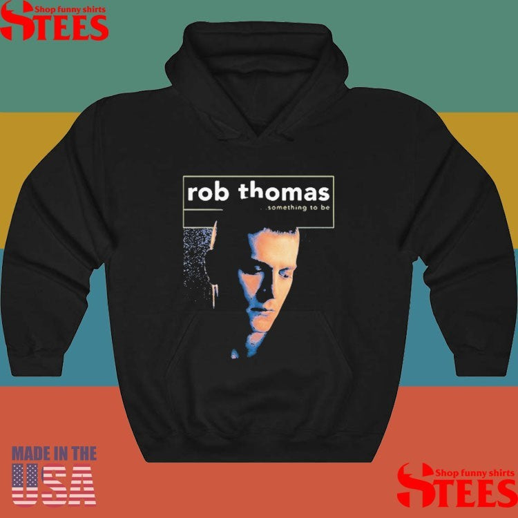 Rob Thomas Something To Be Shirts