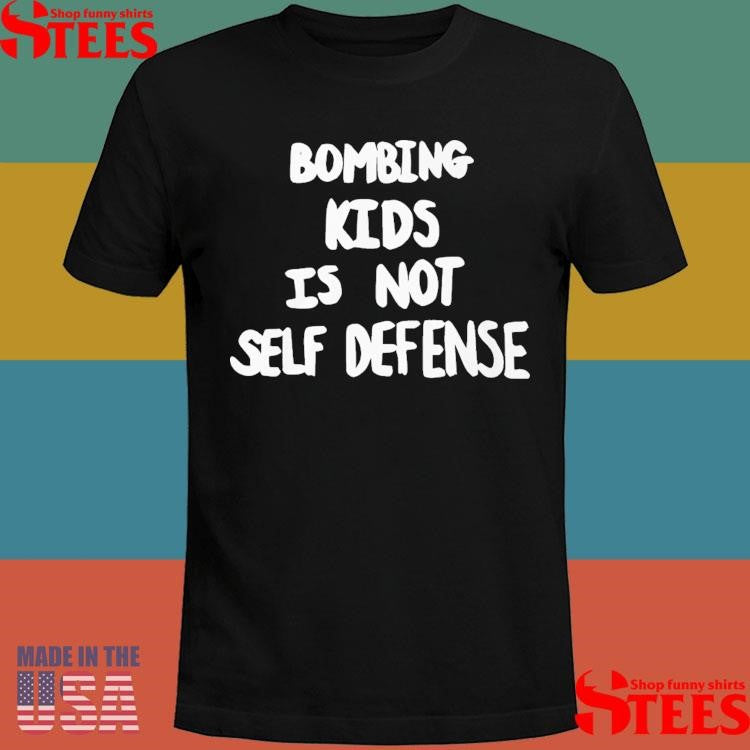 Robert Martin Bombing Kids Is Not Self Defense T-shirt