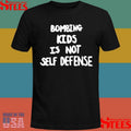 Robert Martin Bombing Kids Is Not Self Defense T-shirt