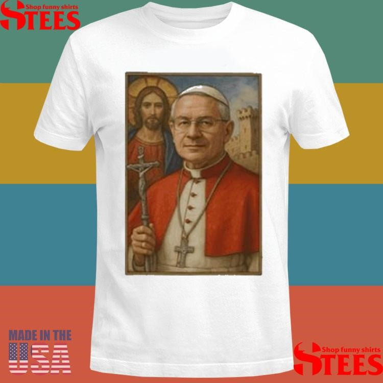 Robert Prevost Pope Leo Xiv First American Pope Shirts