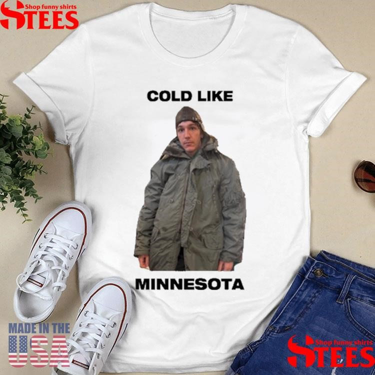 Role Model Cold Like Minnesota Shirts