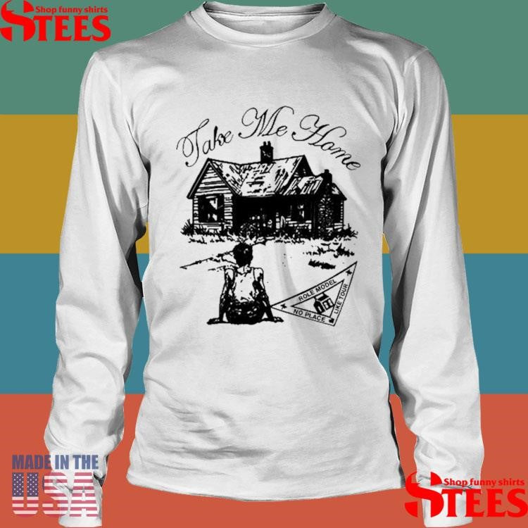 Role Model Take Me Home Shirts