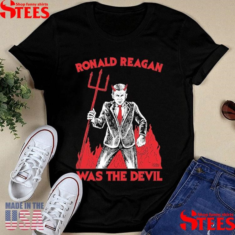 Ronald Reagan Was The Devil T-shirt