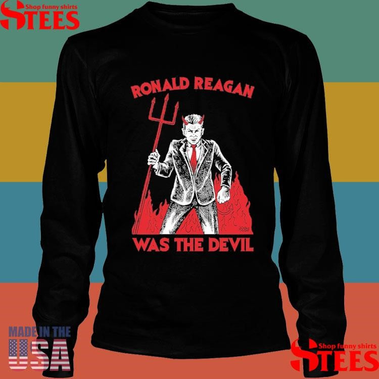 Ronald Reagan Was The Devil T-shirt