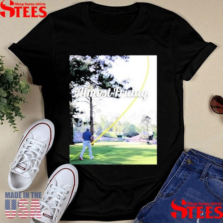 Rory Mcilroy Almost Friday Golf 2025 Masters Tournament Shirts
