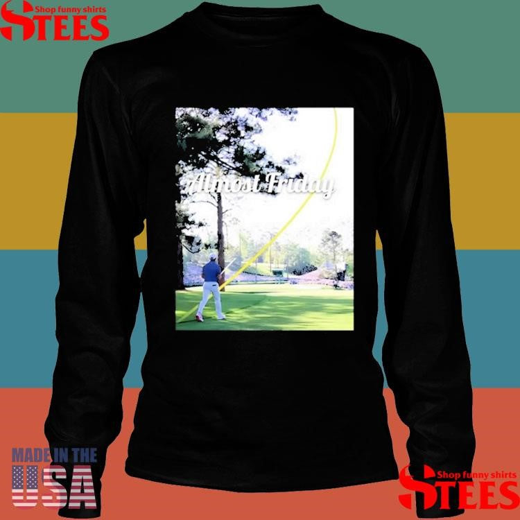 Rory Mcilroy Almost Friday Golf 2025 Masters Tournament Shirts