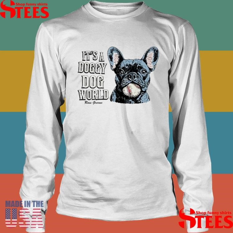 Ross Greene Doggy Dog World Shirts