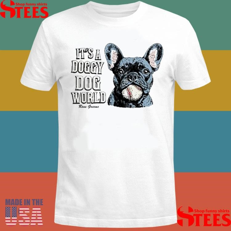 Ross Greene Doggy Dog World Shirts