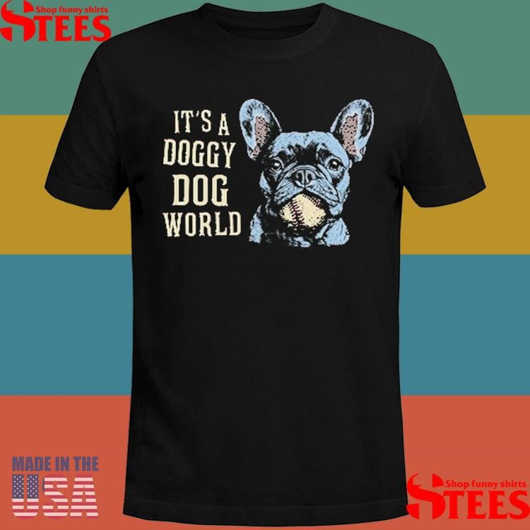 Ross Greene It’s A Doggy Dog World Shirts