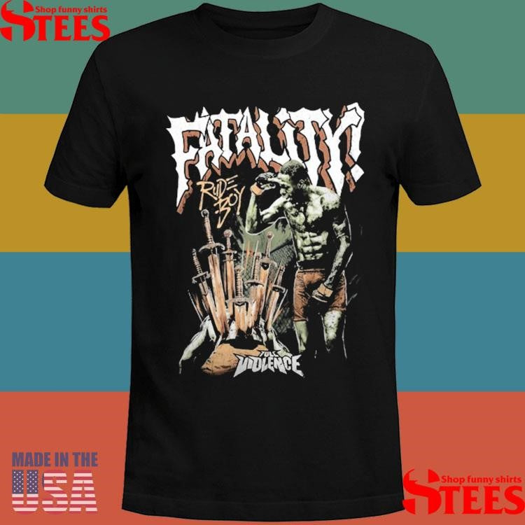 Rudeboy Fatality Full Violence Shirts
