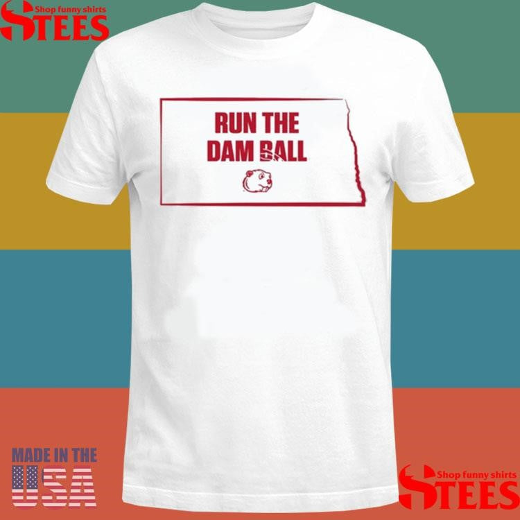 Run The Damn Ball Minot State Beavers Shirts