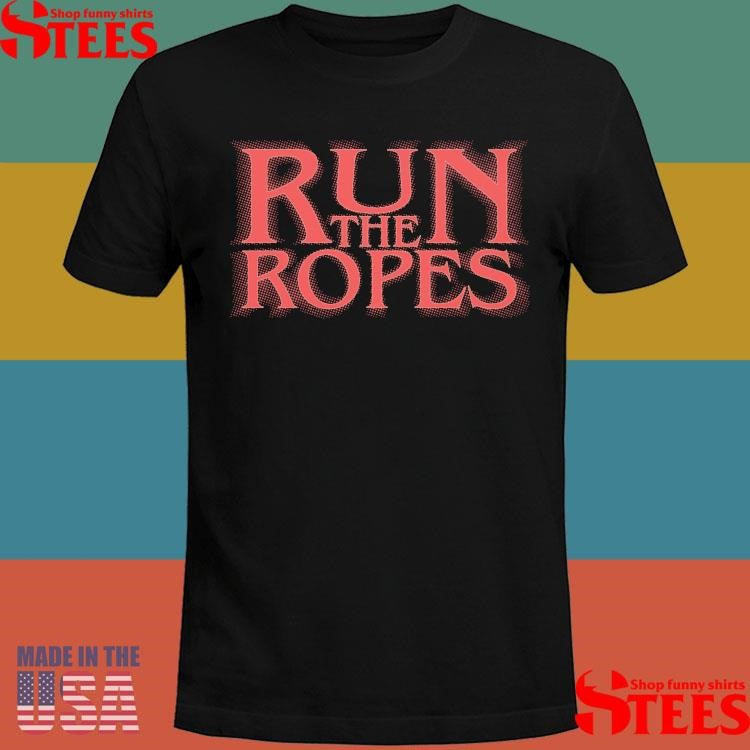 Run The Ropes Strange Things Are Happening T-shirt