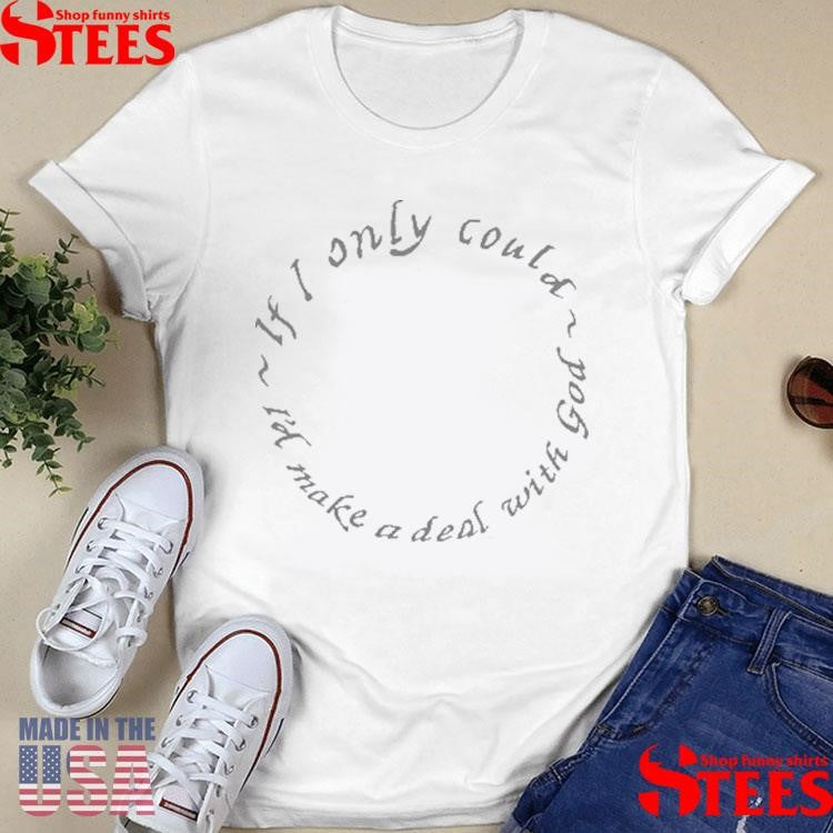 Running Up That Hill If I Only Could I’d Make A Deal With God T-shirt