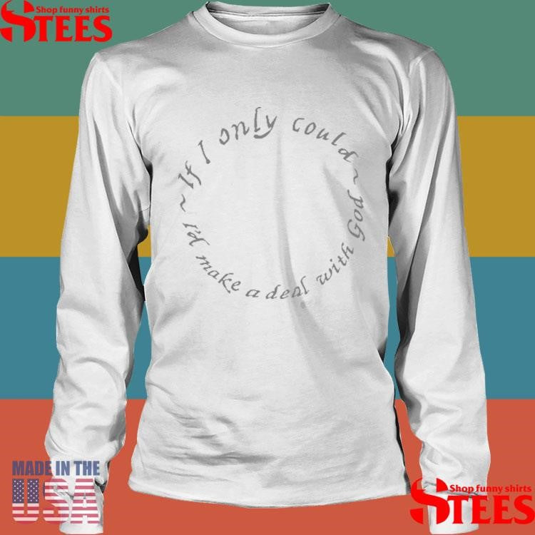 Running Up That Hill If I Only Could I’d Make A Deal With God T-shirt