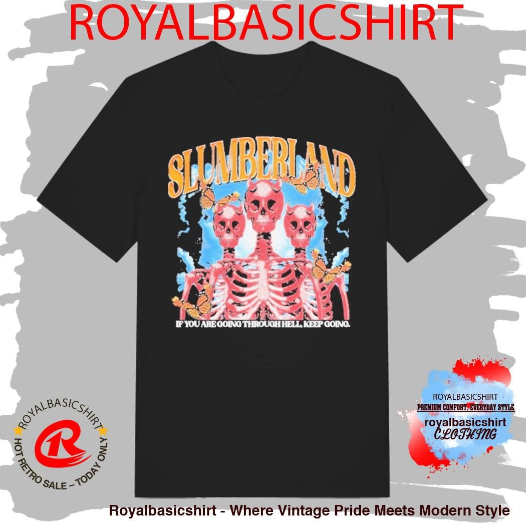 Ryan Oakes Slumberland If You Are Going Through Hell Keep Going Skeletons Shirt