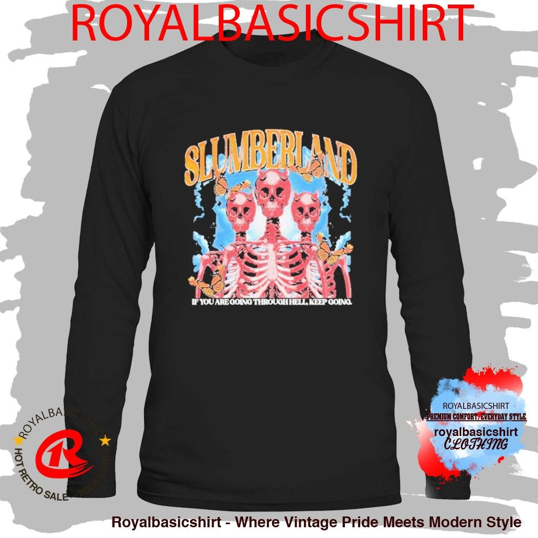 Ryan Oakes Slumberland If You Are Going Through Hell Keep Going Skeletons Shirt