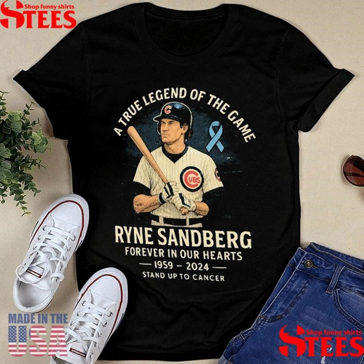 Ryne Sandberg Memorial A True Legend Of The Game Forever In Our Hearts 1959 2024 Stand Up To Cancer T-shirts