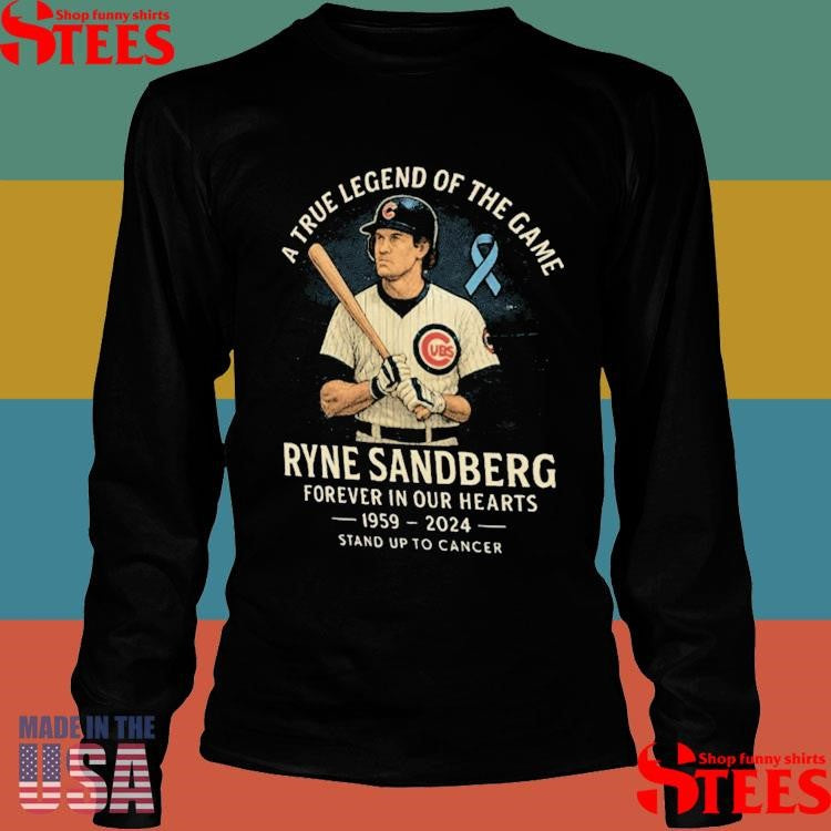Ryne Sandberg Memorial A True Legend Of The Game Forever In Our Hearts 1959 2024 Stand Up To Cancer T-shirts