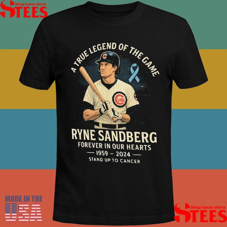 Ryne Sandberg Memorial A True Legend Of The Game Forever In Our Hearts 1959 2024 Stand Up To Cancer T-shirts