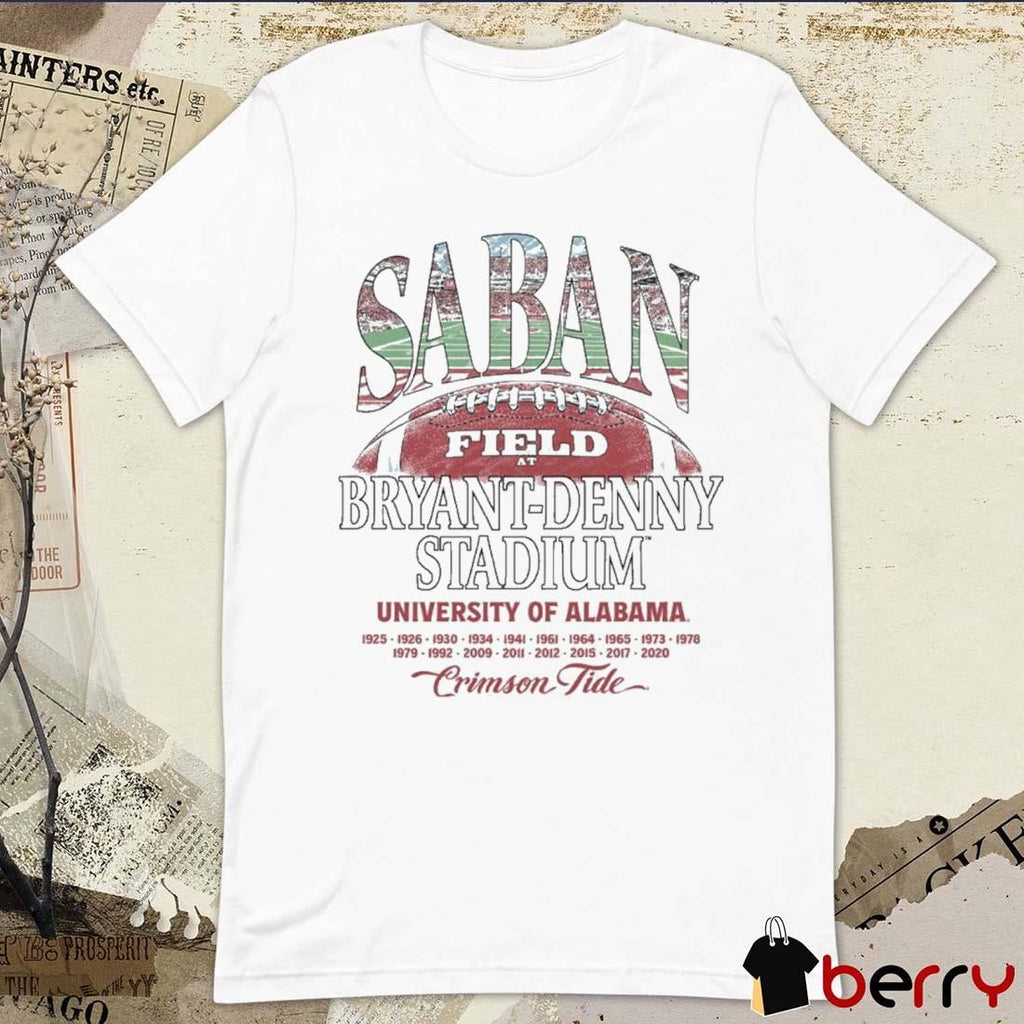 Saban Field At Bryant-Denny Stadium University Of Alabama Crimson Tide Football t-shirt