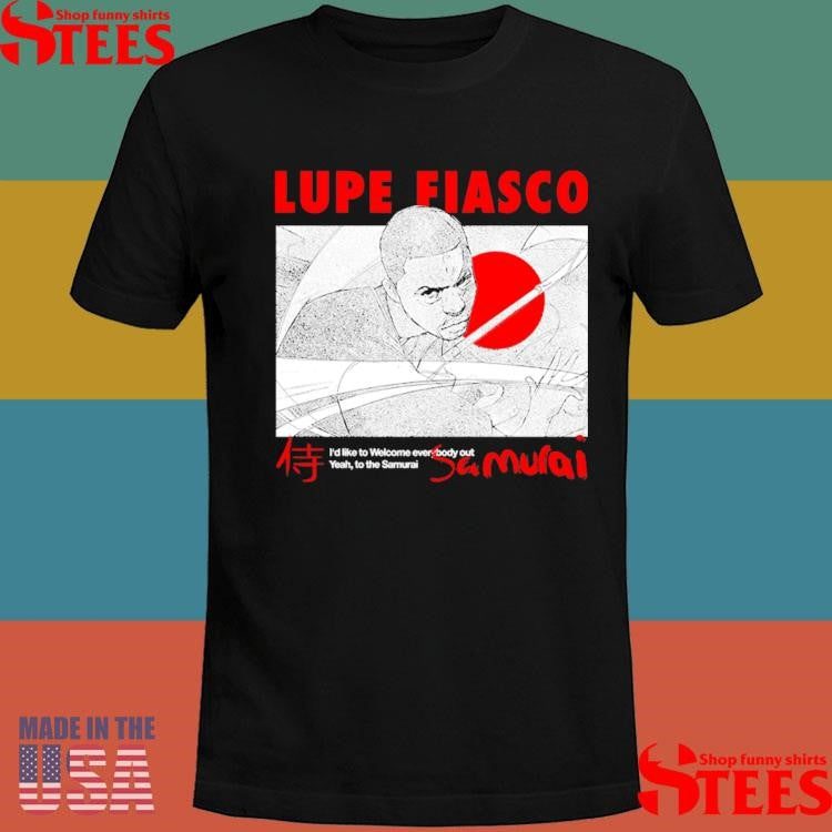 Samurai Album Lupefiasco I’d Like To Welcome Everybody Out Yeah To The Samurai Shirts