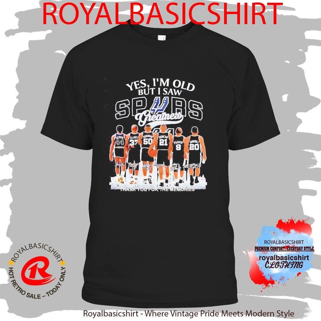San Antonio Spurs Back View Of Player Yes I Am Old But I Saw Spurs Greatness Signatures Shirt