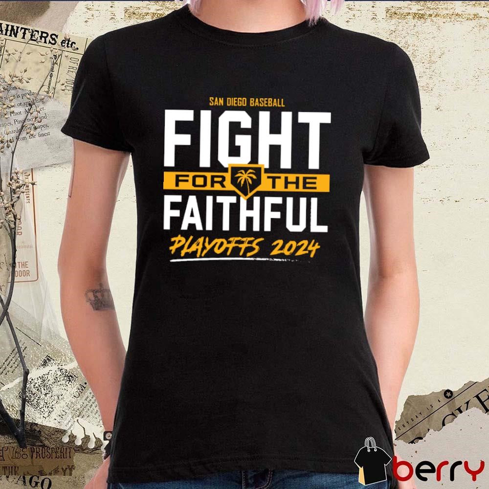 San Diego Baseball Fight For The Faithful – 2024 Playoffs t-shirt