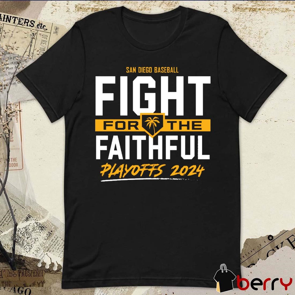 San Diego Baseball Fight For The Faithful – 2024 Playoffs t-shirt