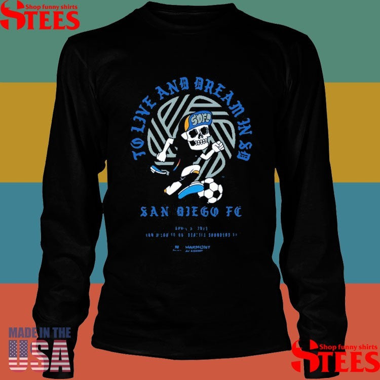 San Diego Fc Vs Seattle Sounders Fc To Live And Dream In Sd April 5 2025 Shirts