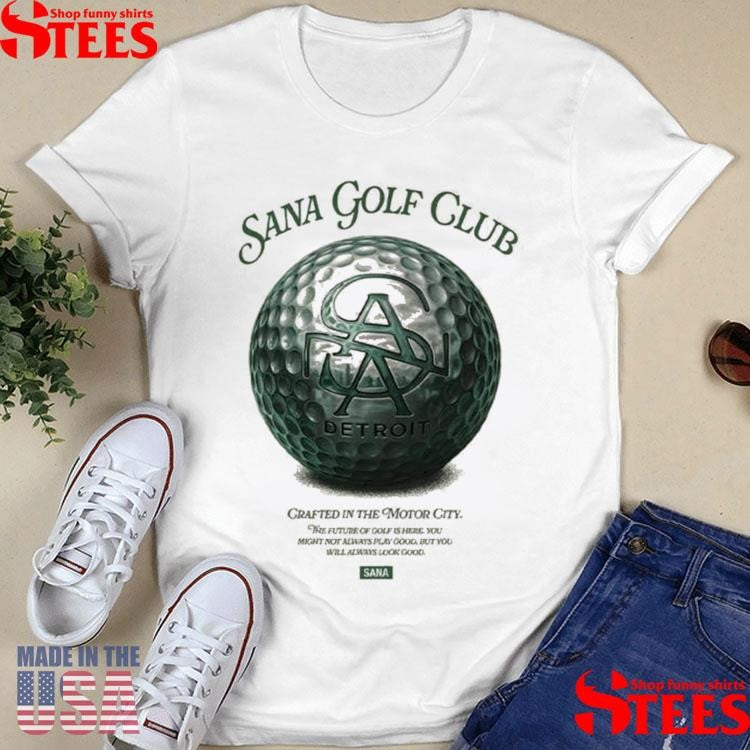 Sana Golf Club Detroit Crafted In The Motor City T-shirt
