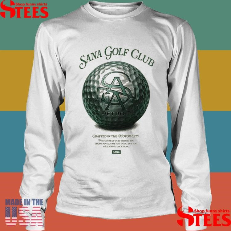 Sana Golf Club Detroit Crafted In The Motor City T-shirt
