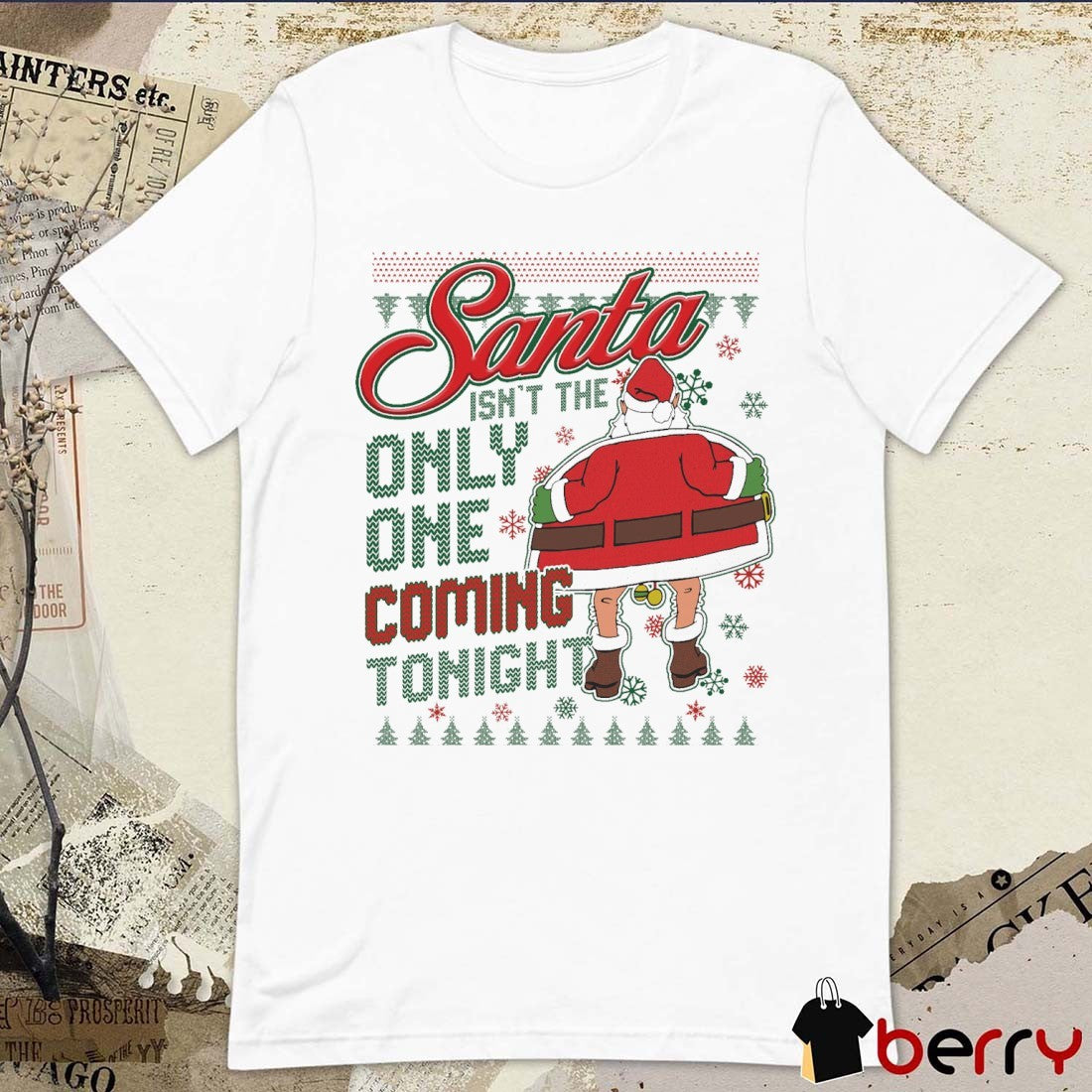 Santa Isn’t The Only One Coming Tonight Ugly Christmas Sweater 2025 t-shirt