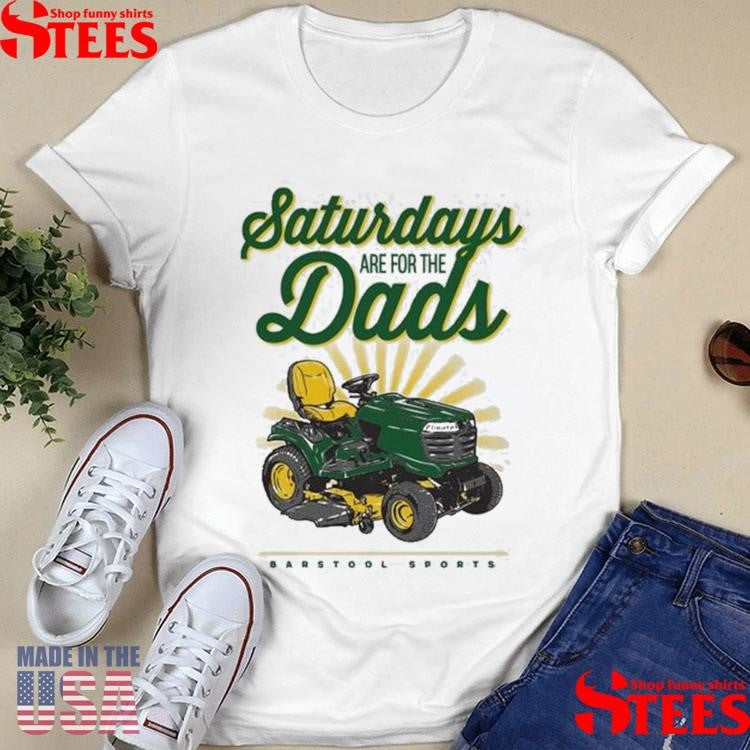 Saturdays Are For The Dads Riding Mower Shirts
