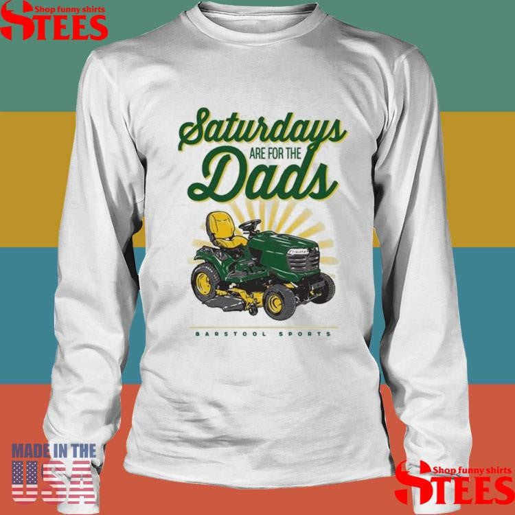 Saturdays Are For The Dads Riding Mower Shirts