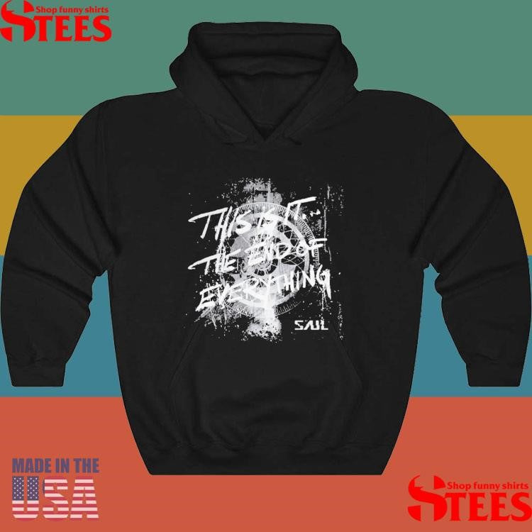 Saul This Is It The End Of Everything Shirts