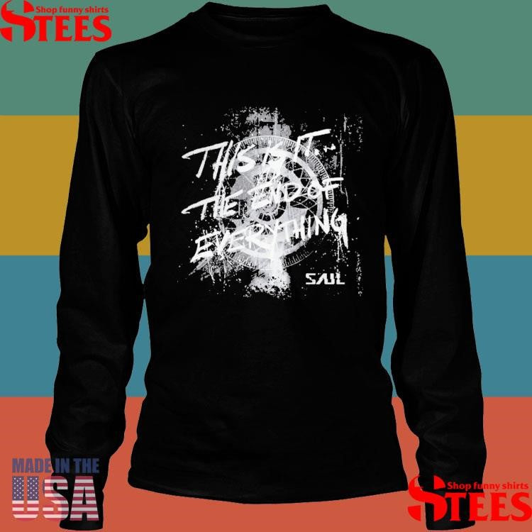 Saul This Is It The End Of Everything Shirts