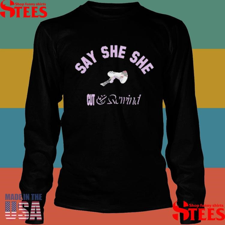 Say She She Cut And Rewind T-shirt