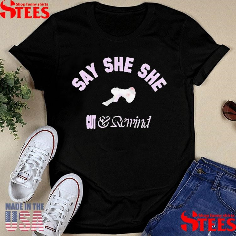Say She She Cut & Rewind T-shirt