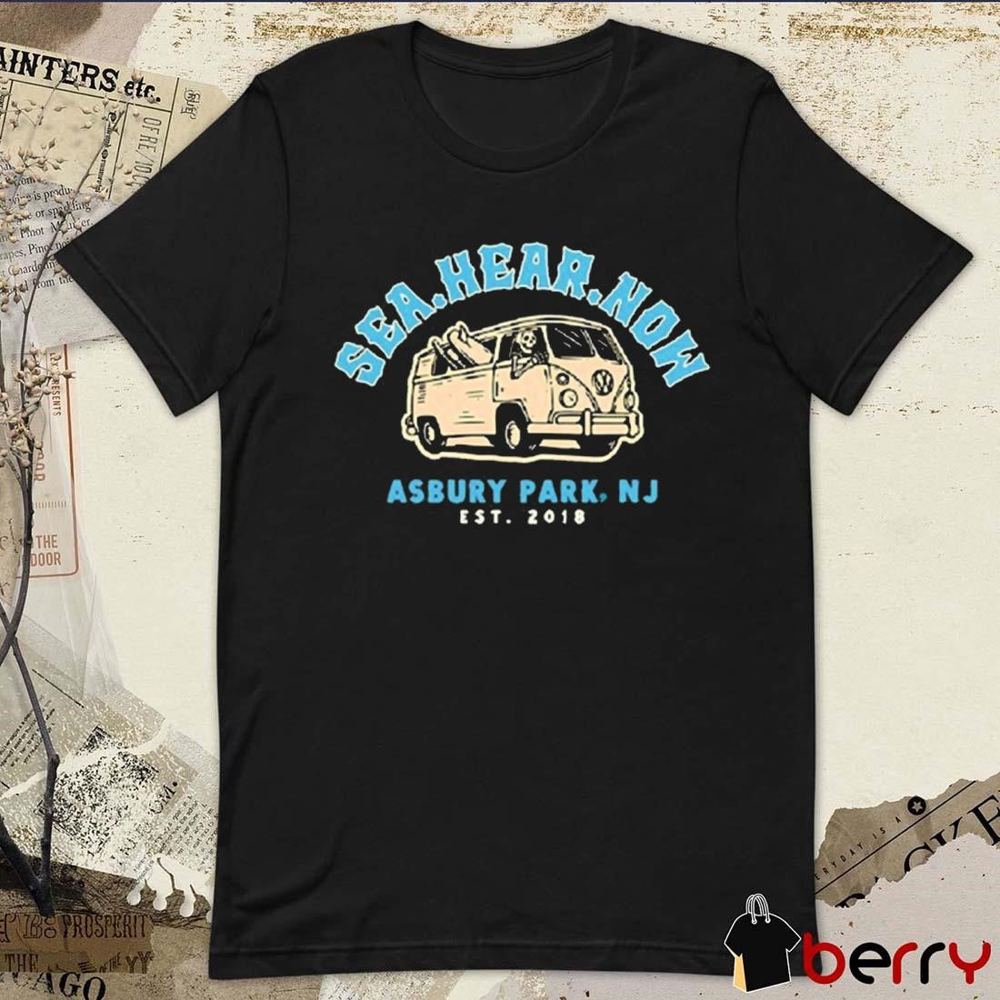 Sea Hear Now Asbury Park Nj Est 2018 t-shirt