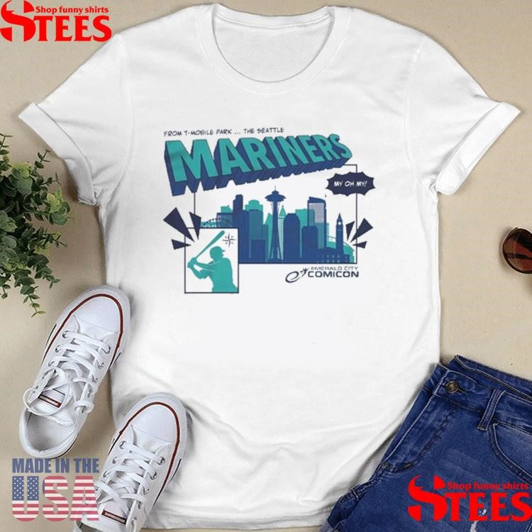 Seattle Mariners My Oh My 2025 From T-mobile Park… The Seattle Shirts