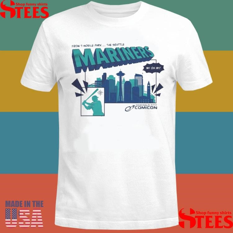 Seattle Mariners My Oh My 2025 From T-mobile Park… The Seattle Shirts