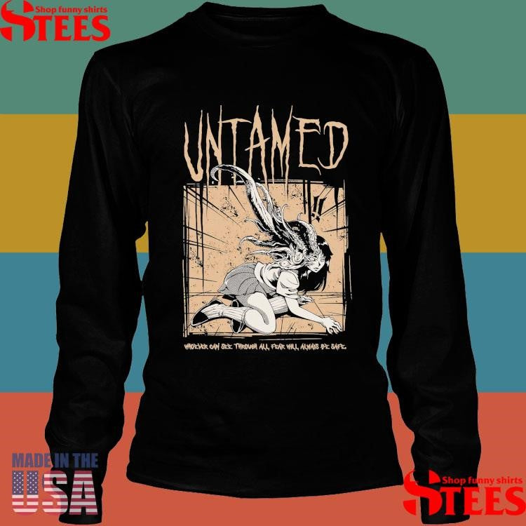See Through All Fear Junkies Untamed T-shirt