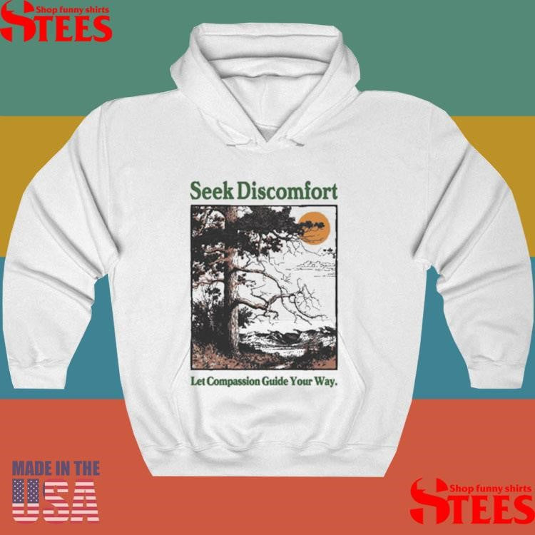 Seek Discomfort Let Compassion Guide Your Way Guided By Nature T-shirt
