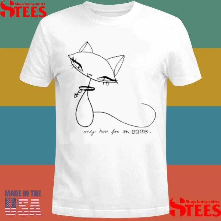 Self Fixated Only Here For The Weed Shirts